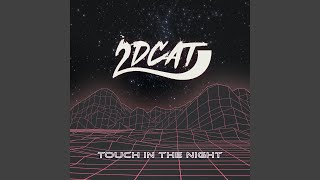 Touch In The Night - 2DCAT, HAEZL