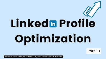 LinkedIn Profile Optimization Part - 1 | LinkedIn Course - 02 | How to optimize LinkedIn profile?