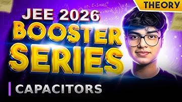 JEE Mains 2026 Capacitors: All Concepts, PYQs, Tricks | Booster Series | Invisible Mechanics