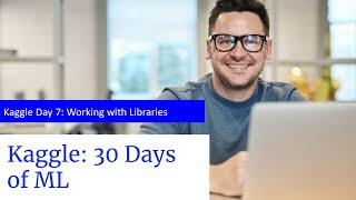 Kaggle Day 7 Working with External Libraries