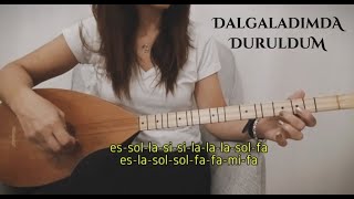Dalgaladımda Duruldum Bağlamada Sazda Nasıl Çalınır Kolay Nota Solfej Üzik