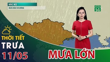 Thời tiết trưa, chiều 11/05/2022: Miền Bắc tiếp tục có mưa vừa, mưa to| VTC14