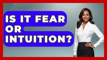 Is It Fear Or Intuition? - The Personal Growth Path