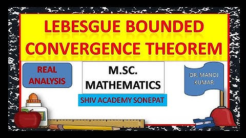 Lebesgue Bounded Convergence Theorem || M.Sc. Mathematics || Shiv Academy Sonepat || Dr. Manoj Kumar