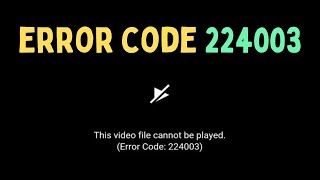 How to Fix Video Playback Error Code 224003 in Google Chrome, Microsoft Edge
