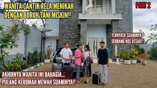 WANITA CANTIK RELA MENIKAH DENGAN BURUH TANI MISKIN!!part2,.Ternyata suaminya seorang bos besar.