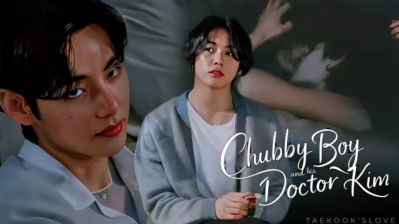 Taekook/Vkook Oneshot | Chubby Boy and his Doctor Kim | Top Tae