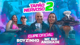 Boyzinho O Rei Da Bregadeira E Mc Gui Andrade  Tapo Nervoso 2 clipe Oficial