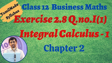 12th Business Maths  | Exercise 2.8 Q.No.I (1)  | INTEGRAL CALCULUS – I | தொகை நுண்கணிதம்-1