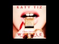 Katy Tiz - Whistle While You Work It (Clean Version)