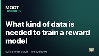 What kind of data is needed to train a reward model — Frontier Path #16 | ML Interview Prep