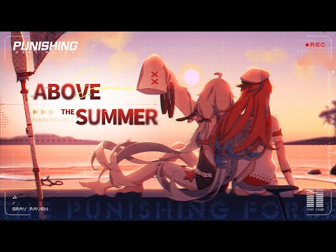Punishing: Gray Raven | Summer Event Theme Song - Above the Summer