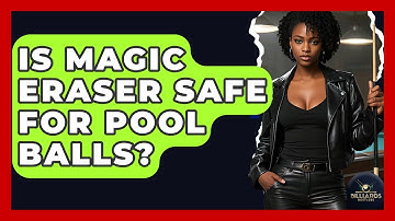 Is Magic Eraser Safe For Pool Balls? - Billiards Hustlers