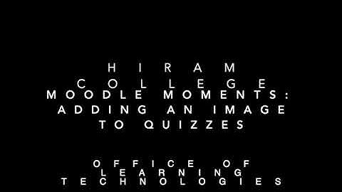 Moodle Moments:  Adding an Image to a Quiz