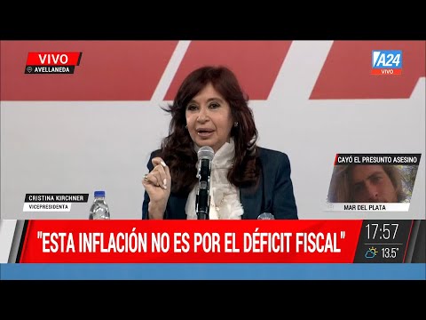 "Esta inflación no es por el déficit fiscal" Cristina Kirchner