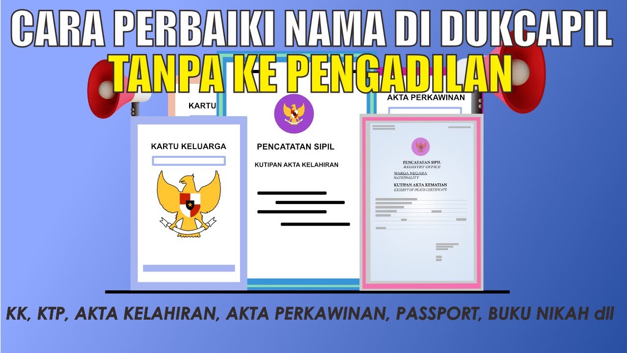 Cara Memperbaiki Nama Yang Salah pada KTP, KK, Akta Kelahiran, Akta Perkawinan dan lain-lain