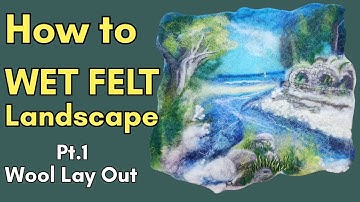 Detailed Wet Felting Landscape - Full Layout