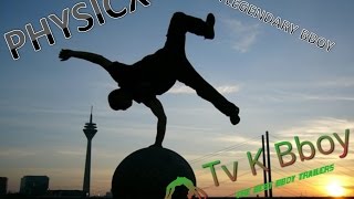 Bboy Physicx Trailer - A Legendary Bboy | Tv K Bboy