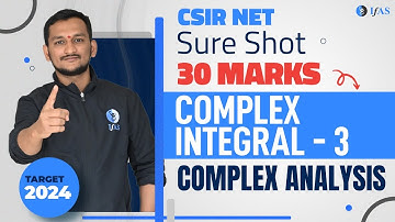 Complex Integral - 3 | Complex Analysis | CSIR NET June 2024 | Sure Shot 30 Marks | IFAS
