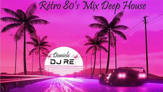 Rétro 80's Deep House Mix 2020 By Daniele DJ RE