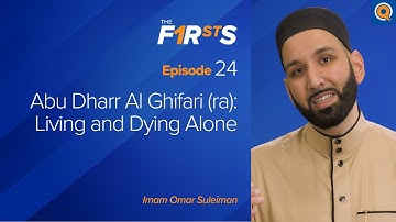 Abu Dharr Al Ghifari (ra): Living and Dying Alone | The Firsts  | Dr. Omar Suleiman