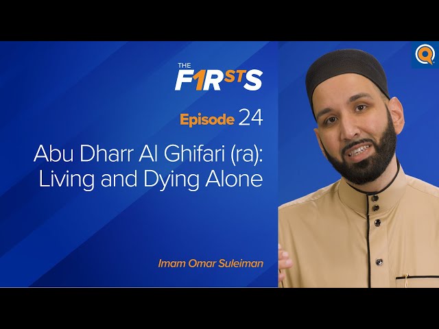 Abu Dharr Al Ghifari (ra): Living and Dying Alone | The Firsts  | Dr. Omar Suleiman class=