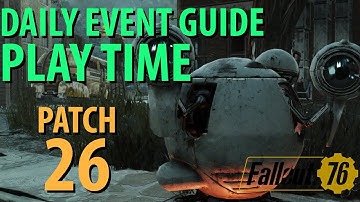 Fallout 76: PLAY TIME Daily Event Guide, Patch 26