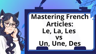 Mastering French Articles – Le, La, Les vs. Un, Une, Des