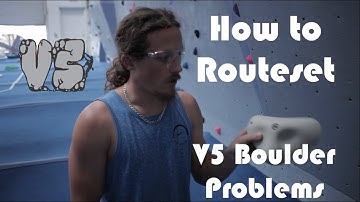 How to Route Set - Routesetting V5 Boulder Problems
