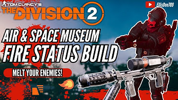 Air & Space Museum FIRE STATUS EFFECT ECLIPSE PROTOCOL BUILD - The Division 2