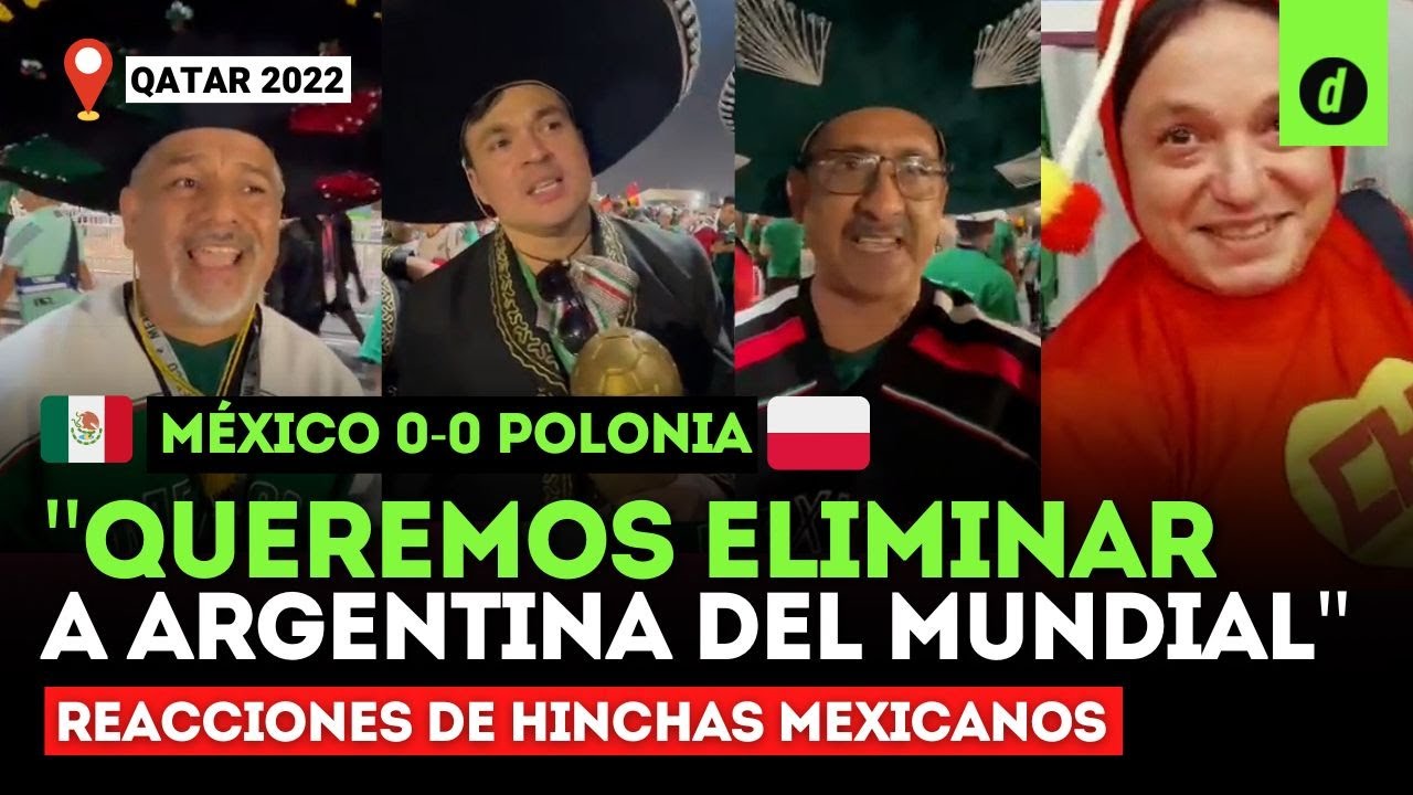 REACCIONES de HINCHAS MEXICANOS tras MÉXICO 0-0 POLONIA : "VAMOS POR  ARGENTINA" - YouTube