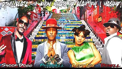 Snoop Dogg x Pharrell x Donnell Jones x Left Eye x DJWILLBEATZ - U Know What’s Up Beautiful [Mashup]