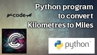 Python Program To Convert Kilometres To Miles