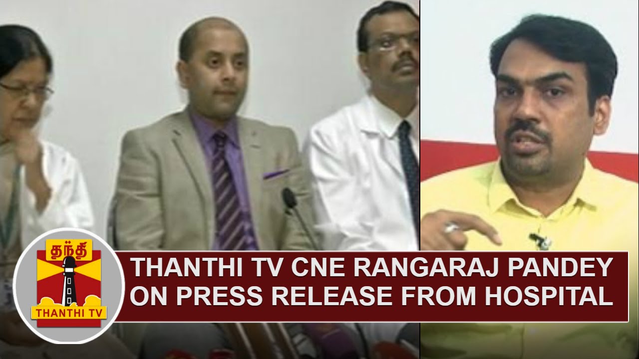 Thanthi TV CNE Rangaraj Pandey on Press Release from Hospital and CM's ...