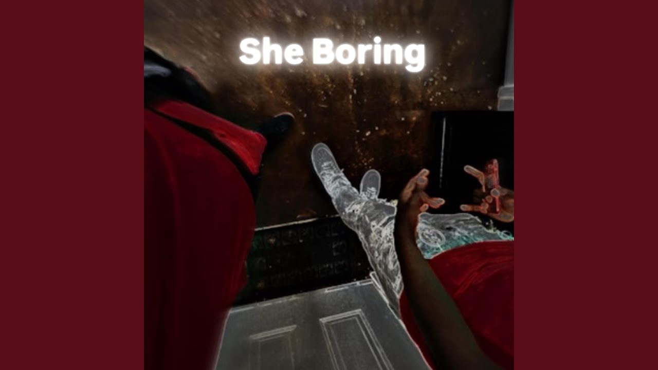 Watch She Boring on YouTube Watch She Boring on YouTube
