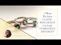 3 Ways The Same Classic Ring Design Can Look Completely Different - Lorna Romanenghi Jewellery