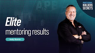 Professional Builders Secrets Episode 120: Elite Mentoring Results With Andy Skarda