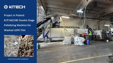 Kitech Project in Poland: The Pelletizing Process for Recycling LDPE Film into Pellets