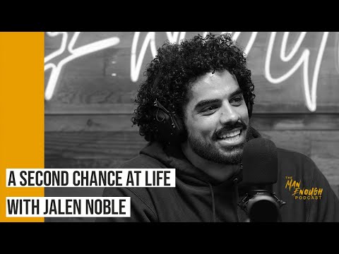 Finding Love Within: Jalen Noble's Story of Healing, Love, + Second Chances | The Man Enough Podcast