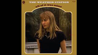 The Weather Station - Everything I Saw