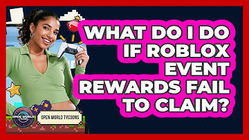 What Do I Do If Roblox Event Rewards Fail To Claim? - Open World Tycoons