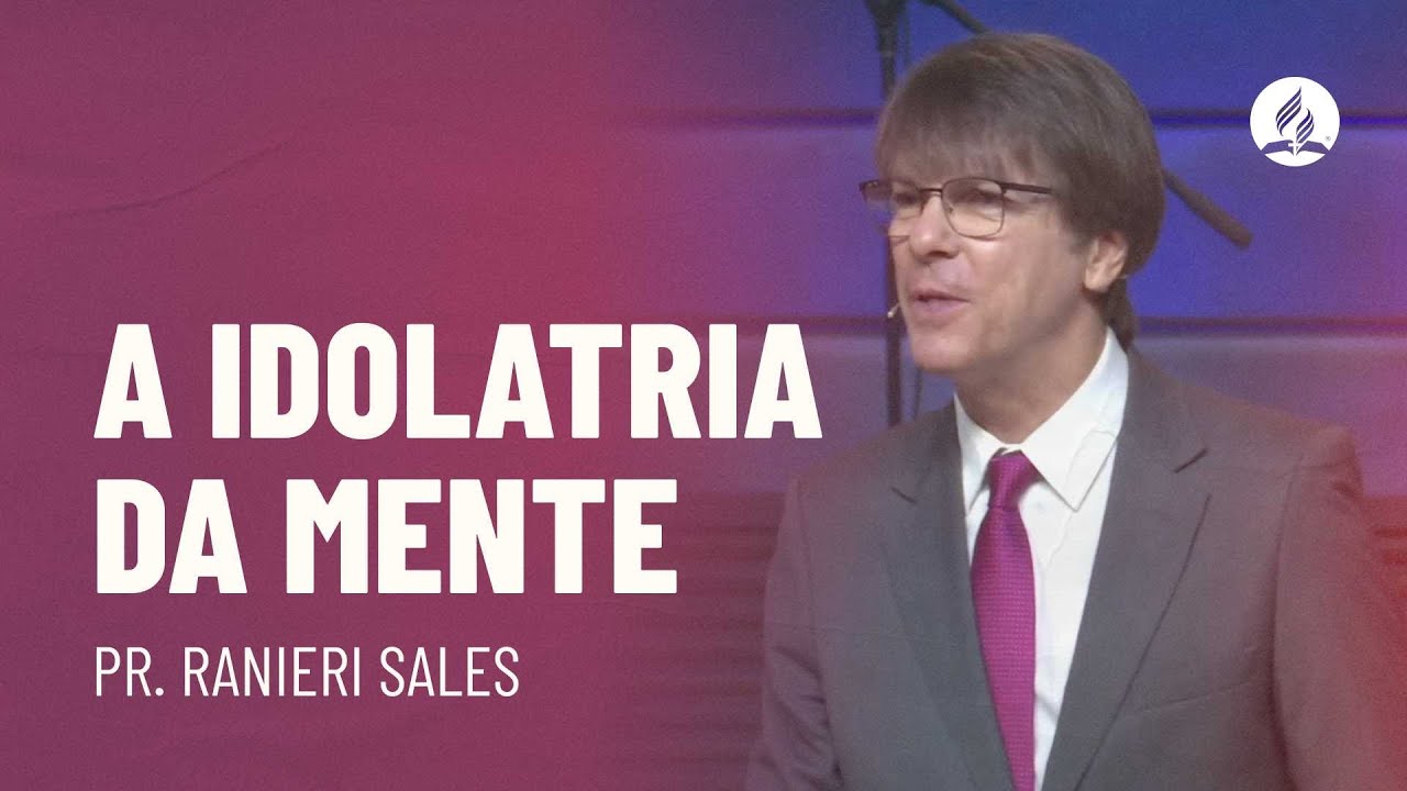 A idolatria da Mente | Pr. Ranieri Sales