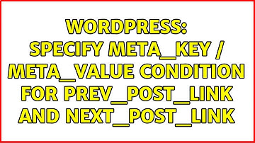 Wordpress: specify meta_key / meta_value condition for prev_post_link and next_post_link