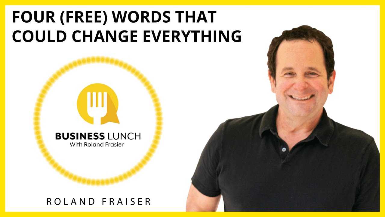 Four (Free) Words That Could Change Everything, With Roland Frasier