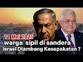 11 Mei 2025 Warga Sipil Israel Di Sandera Israel Diambang Kesepakatan 11 Mei 2025 Warga Sipil Israel Di Sandera Israel Diambang Kesepakatan