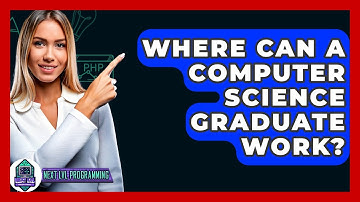 Where Can A Computer Science Graduate Work? - Next LVL Programming
