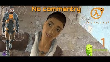 Half Life 2 Gameplay On Android | No Commentary | Part 1