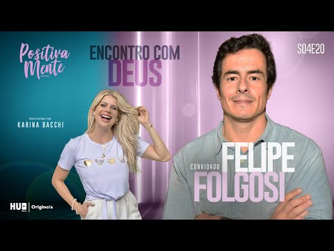 ENCONTRO COM DEUS: FELIPE FOLGOSI