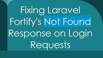 Fixing Laravel Fortify