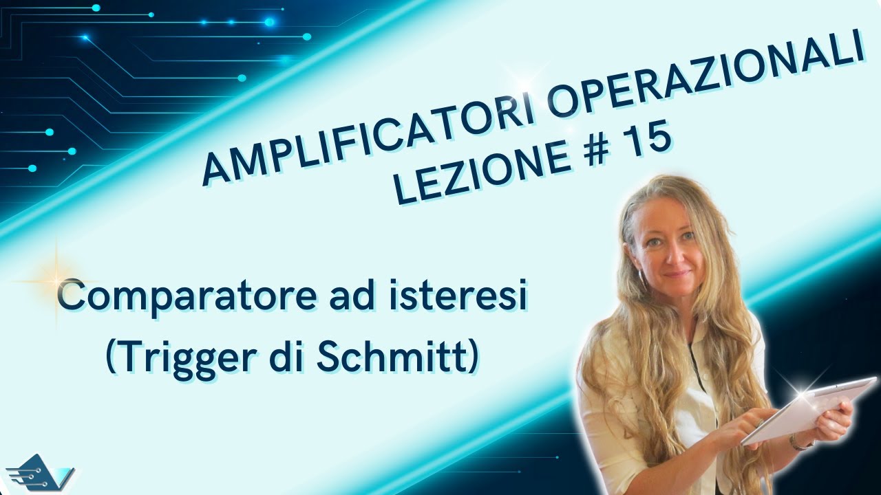Amplificatori operazionali: lezione #15 comparatore ad isteresi (Trigger di Schmitt non invertente)
